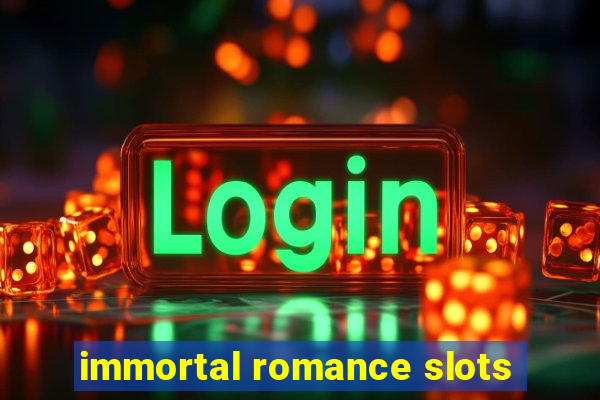 immortal romance slots