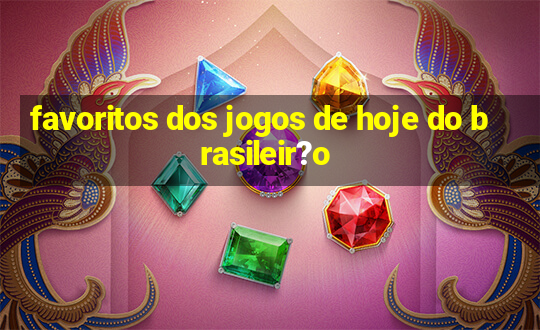 favoritos dos jogos de hoje do brasileir?o