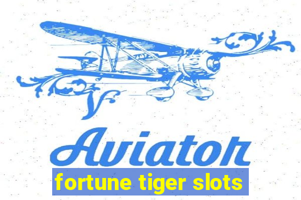 fortune tiger slots