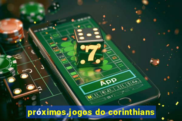 próximos.jogos do corinthians