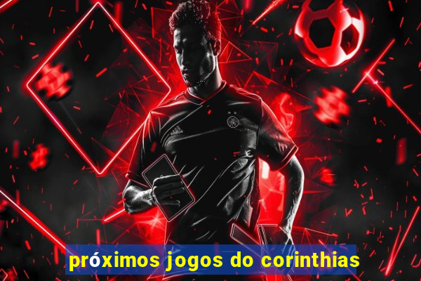 próximos jogos do corinthias