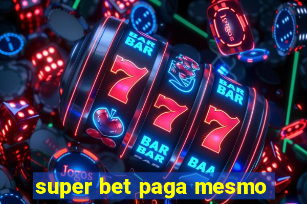 super bet paga mesmo