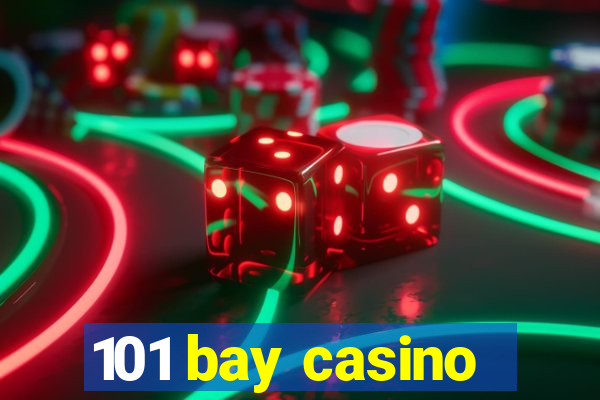 101 bay casino