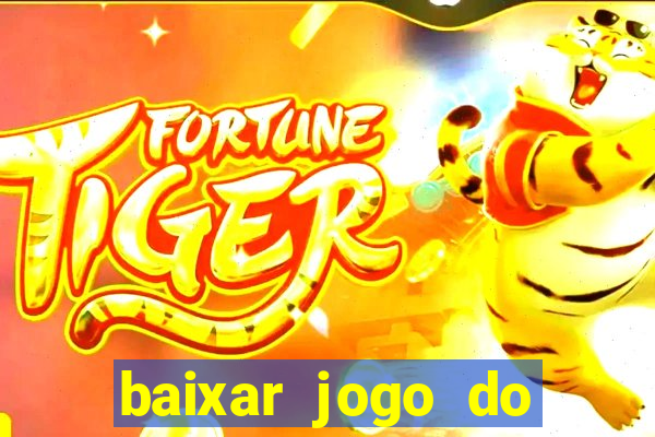 baixar jogo do tigre fortune