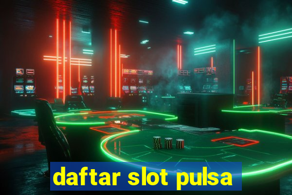 daftar slot pulsa