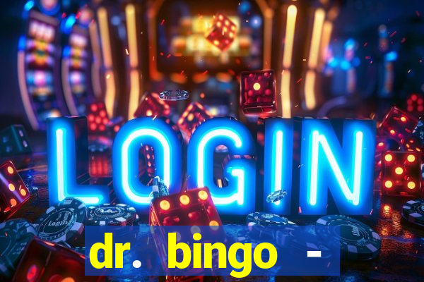 dr. bingo - videobingo   slots