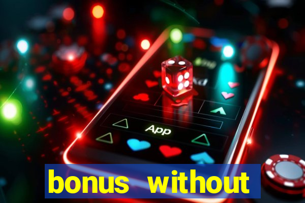 bonus without deposit betting