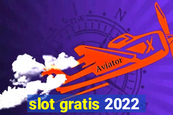 slot gratis 2022