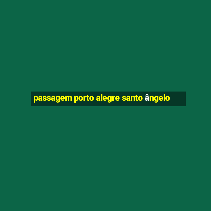 passagem porto alegre santo ângelo