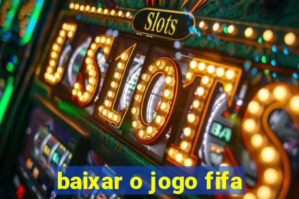 baixar o jogo fifa