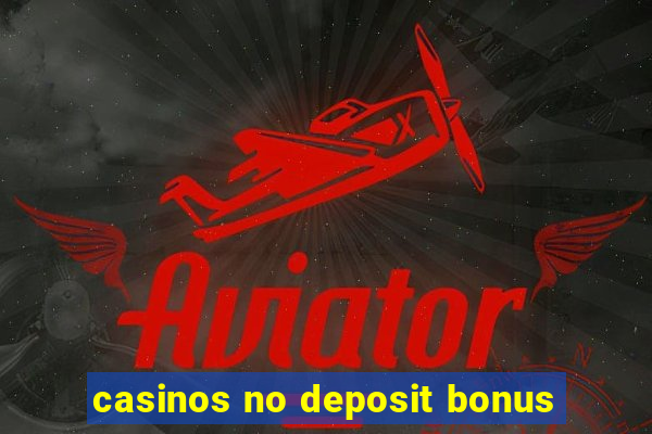 casinos no deposit bonus