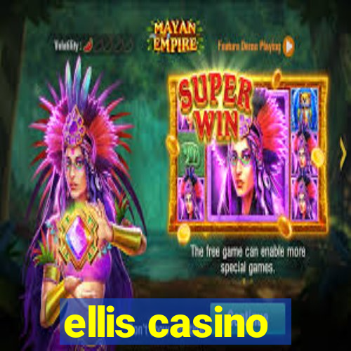 ellis casino