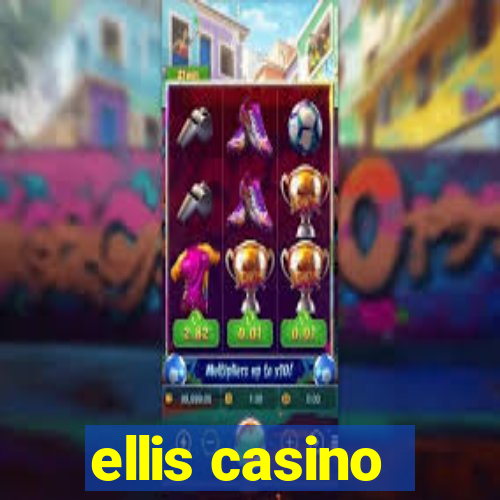 ellis casino