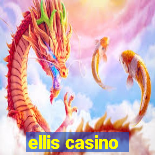 ellis casino