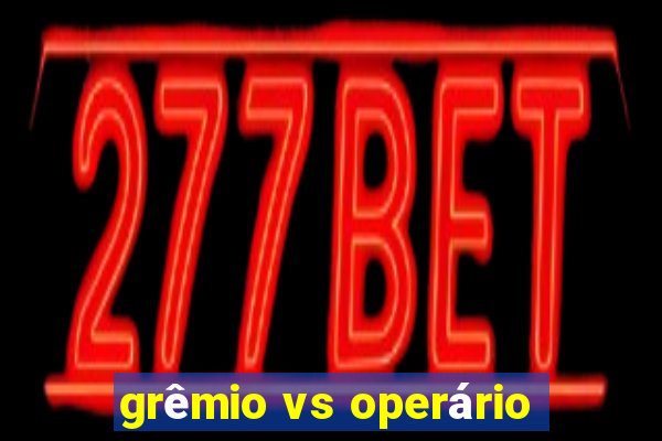 grêmio vs operário