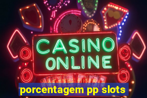 porcentagem pp slots