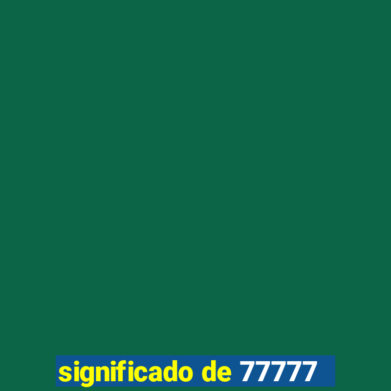 significado de 77777