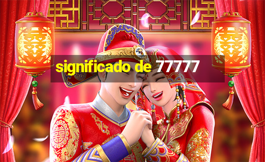 significado de 77777