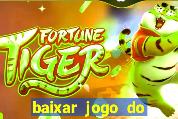 baixar jogo do tigrinho verdadeiro