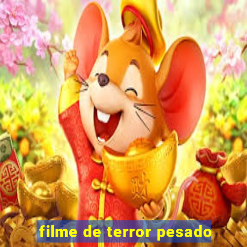 filme de terror pesado