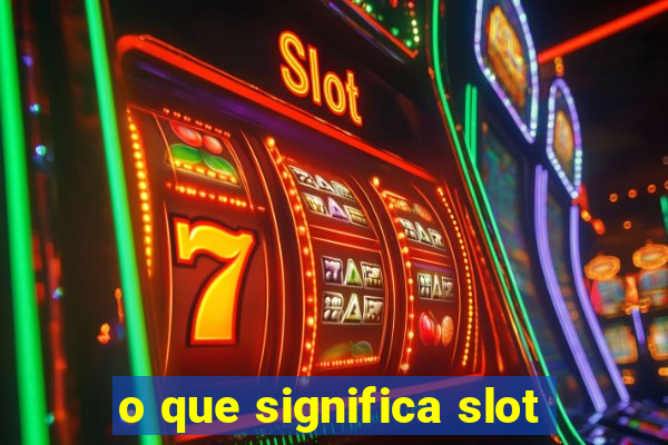 o que significa slot