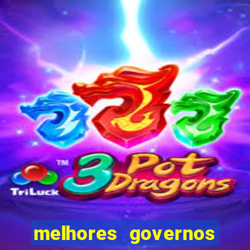 melhores governos do brasil