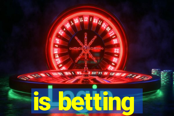 is betting