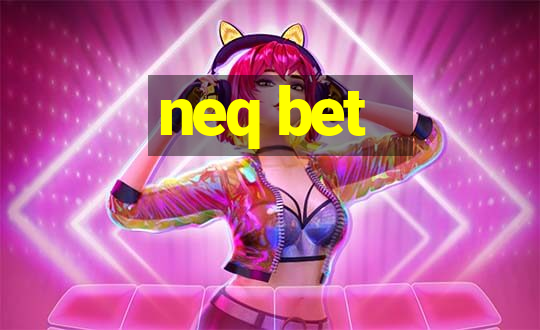 neq bet