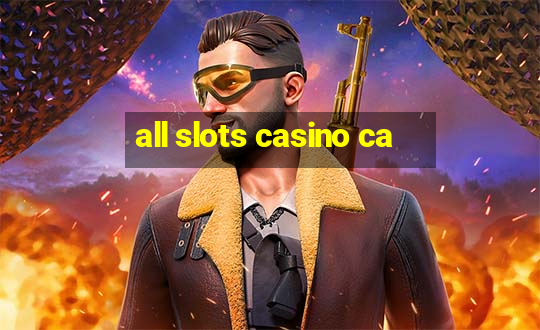 all slots casino ca