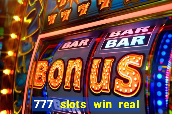 777 slots win real money online