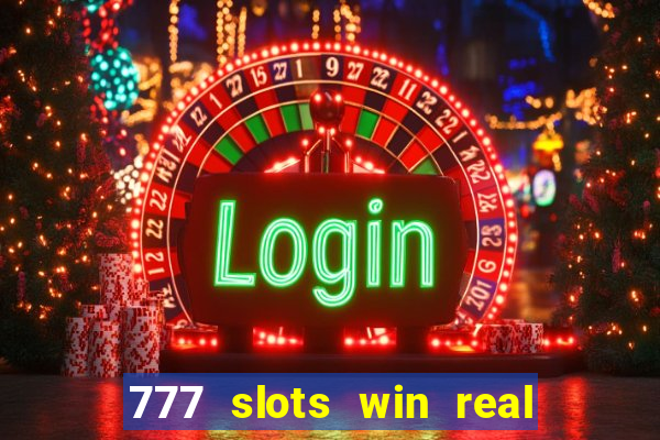 777 slots win real money online