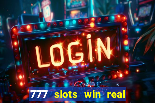 777 slots win real money online