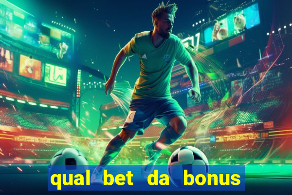 qual bet da bonus sem deposito