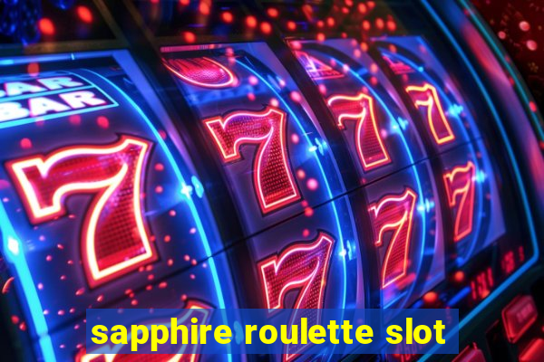 sapphire roulette slot