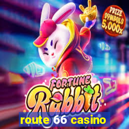 route 66 casino