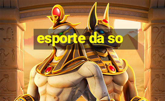 esporte da so