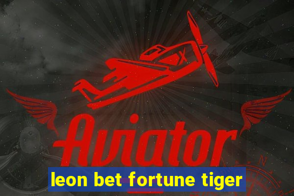 leon bet fortune tiger