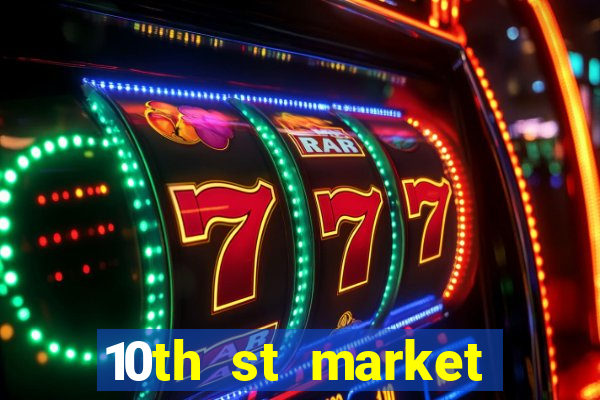 10th st market live casino