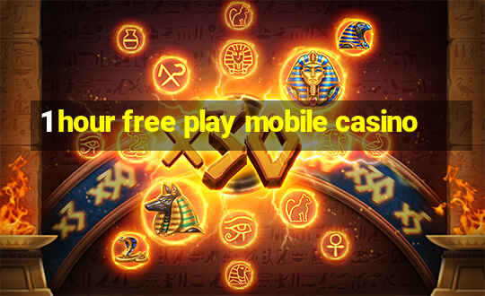 1 hour free play mobile casino