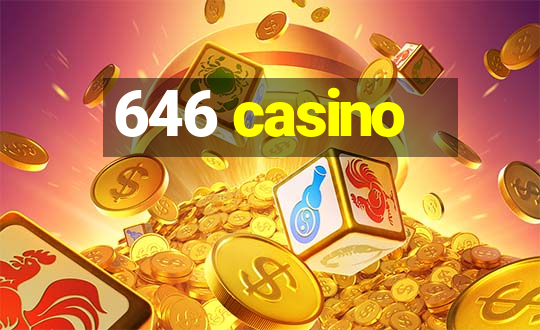 646 casino