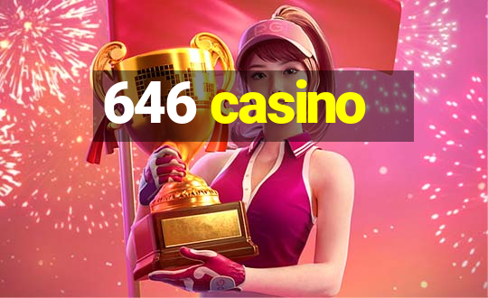 646 casino