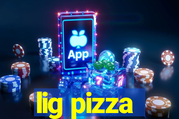 lig pizza