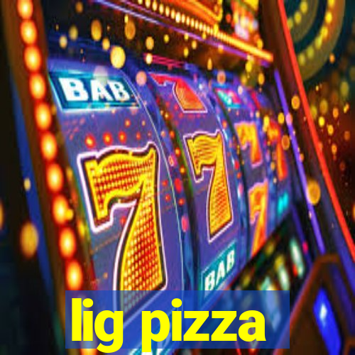 lig pizza