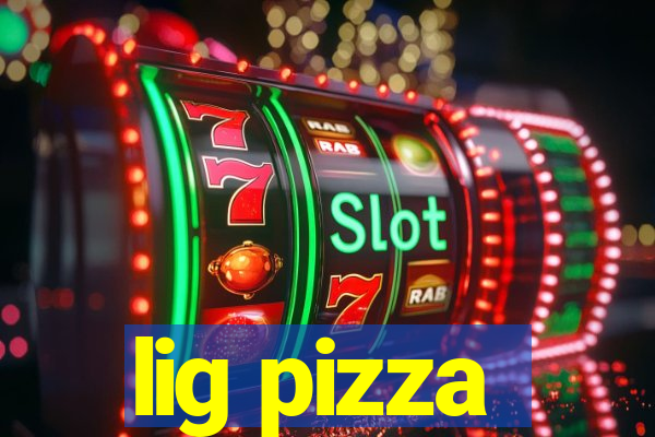 lig pizza