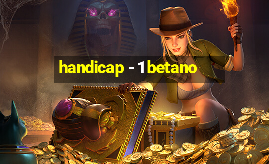 handicap - 1 betano