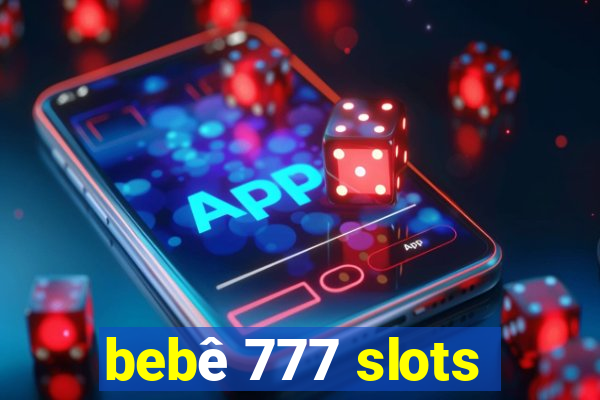 bebê 777 slots