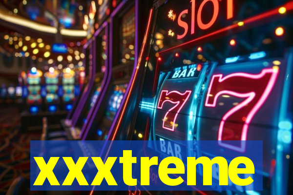 xxxtreme