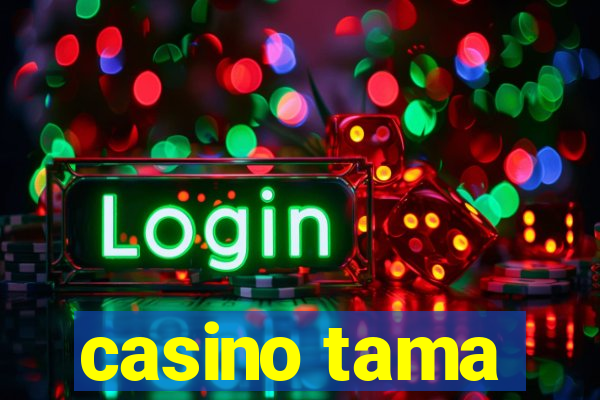 casino tama