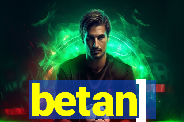 betan]