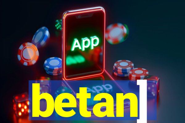 betan]